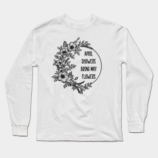 April showers bring may flowers Long Sleeve T-Shirt